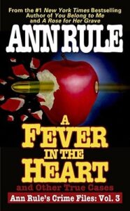 A Fever In The Heart by Ann Rule