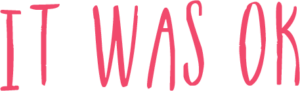 it-was-ok