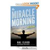 The Miracle Morning: The Not-So-Obvious Secret Guaranteed to Transform Your Life (Before 8AM) by Hal Elrod
