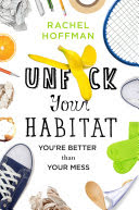 Book Review: Unf*ck Your Habitat: You’re Better Than Your Mess by Rachel Hoffman