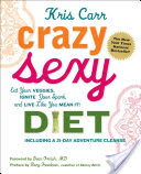 Book Review:Crazy Sexy Diet: Eat Your Veggies, Ignite Your Spark, and Live Like You Mean It! by Kris Carr