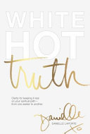 Book Review: White Hot Truth: Clarity for Keeping It Real on Your Spiritual Path from One Seeker to Another
