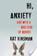 Book Review: Hi, Anxiety: Life With a Bad Case of Nerves by Kat Kinsman