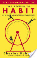 Book Review: The Power of Habit: Why We Do What We Do in Life and Business by Charles Duhigg