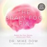 Audio Review: The Brain Fog Fix: Reclaim Your Focus, Memory, and Joy in Just 3 Weeks by Mike Dow