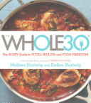 Book Review: The Whole 30: The Official 30-day Guide To Total Health And Food Freedom by Melissa Hartwig (Goodreads Author), Dallas Hartwig
