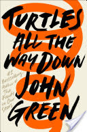 Book Review : Turtles All the Way Down by John Green
