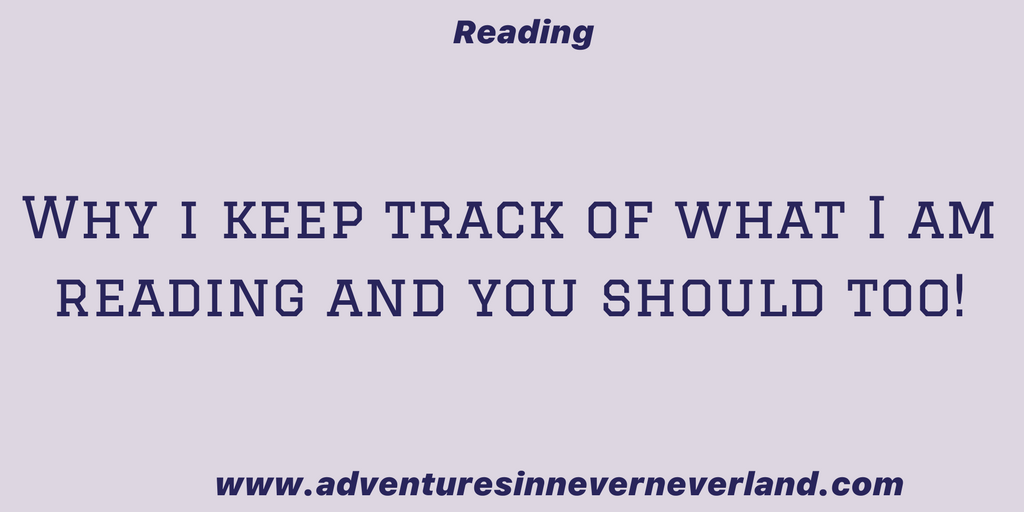 Why I keep Track of my Reading and you should too!