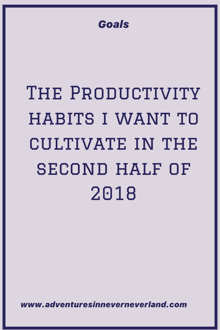 productiviyu habits I hope to cuiivate in the 2nd halp of thr tear