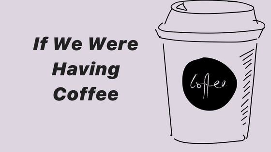 if we were having coffee