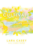 Audio Review : Cultivate: A Grace-Filled Guide to Growing an Intentional Life by Lara Casey